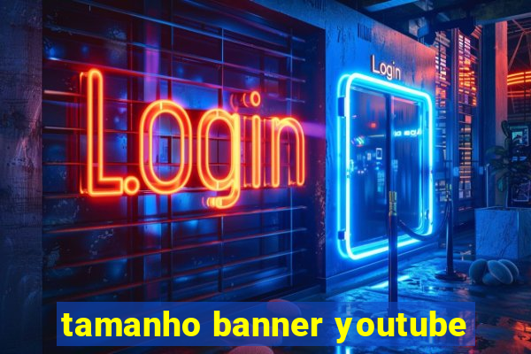 tamanho banner youtube